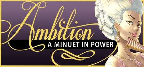 Ambition: A Minuet in Power