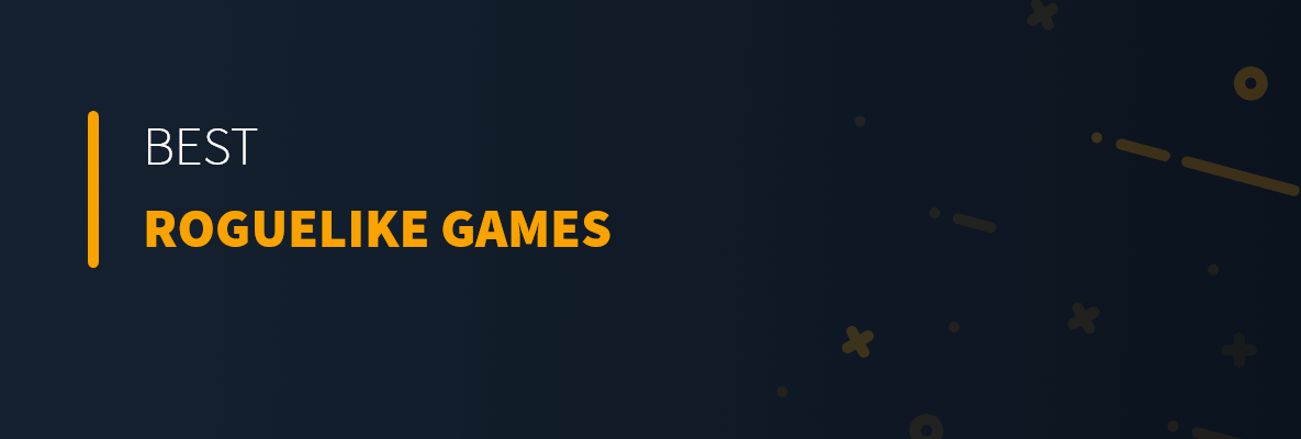 Best Roguelike Games