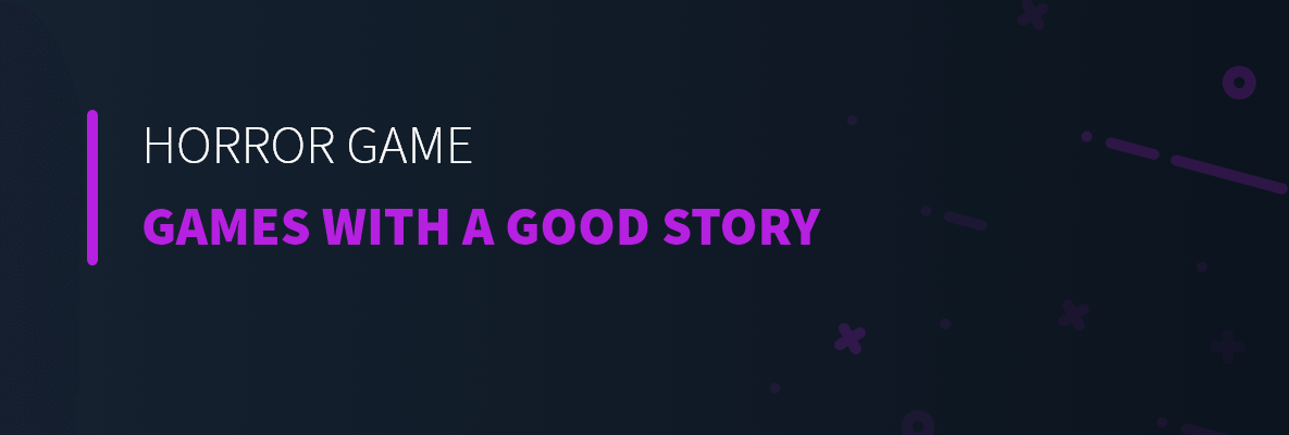 Horror Games with a Good Story