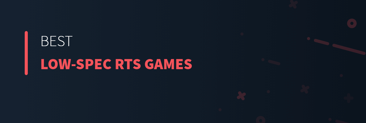 Best Low-Spec RTS Games