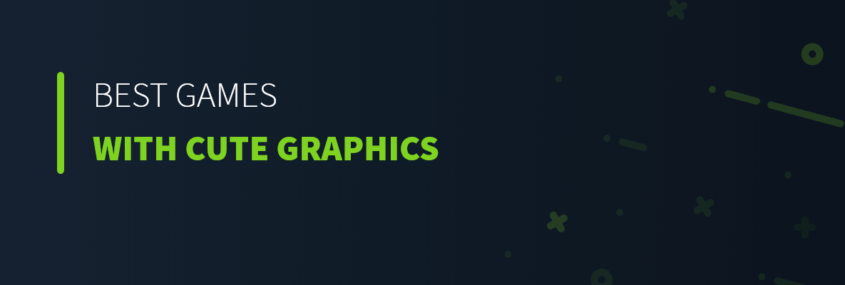 Best Games with Cute Graphics