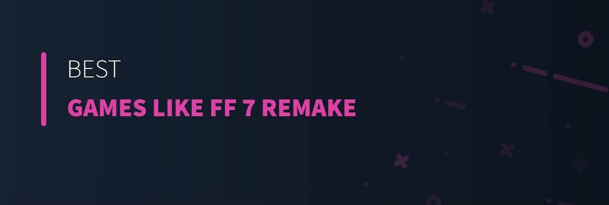 Best Games Like Final Fantasy 7 Remake