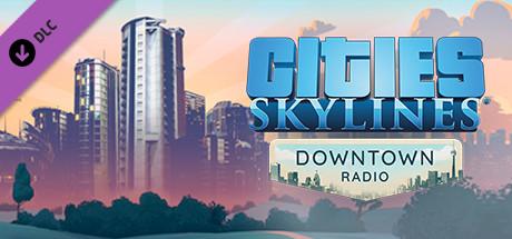 Cities: Skylines - Downtown Radio