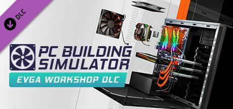 PC Building Simulator - EVGA Workshop