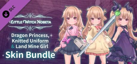 Little Witch Nobeta - Dragon Princess, Knitted Uniform &amp; Land Mine Girl Skin Bundle