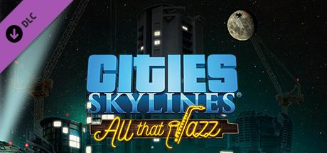 Cities: Skylines - All That Jazz