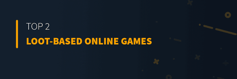 Top 2 Loot-Based Online Games