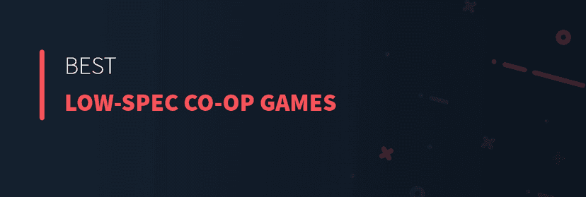 Best Low-Spec Co-Op Games