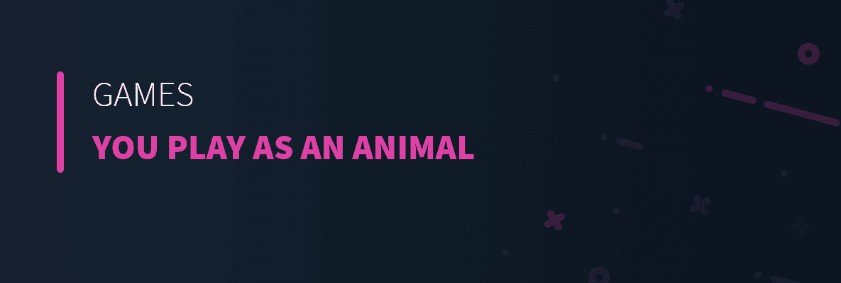 Games You Play as an Animal