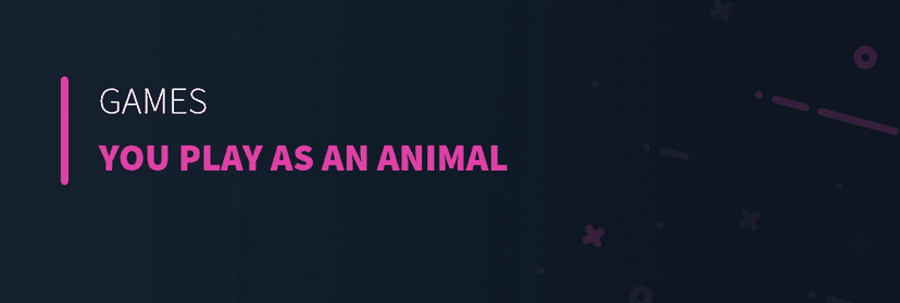 Games You Play as an Animal