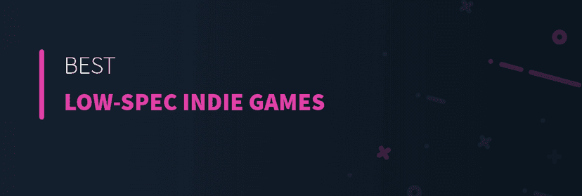 Best Low-Spec Indie Games