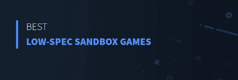 Best Low-Spec Sandbox Games