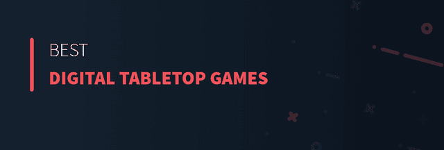 Best Digital Tabletop Games