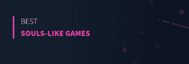 Best Souls-Like Games