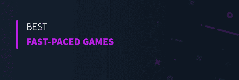 Best Fast-Paced Games