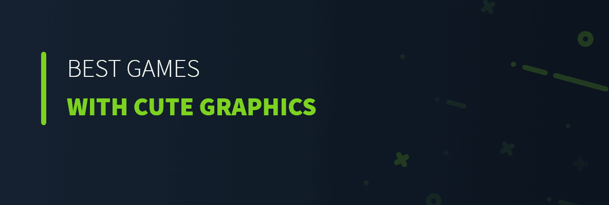 Best Games with Cute Graphics