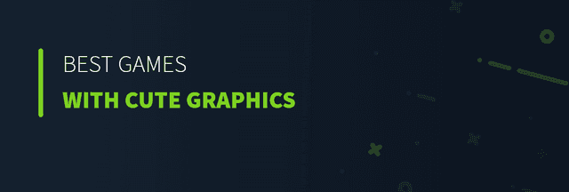 Best Games with Cute Graphics