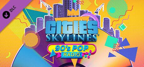 Cities: Skylines - 90's Pop Radio