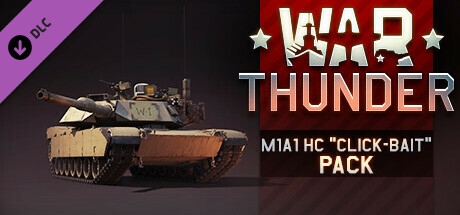 War Thunder - M1A1 HC &quot;Click-Bait&quot; Pack