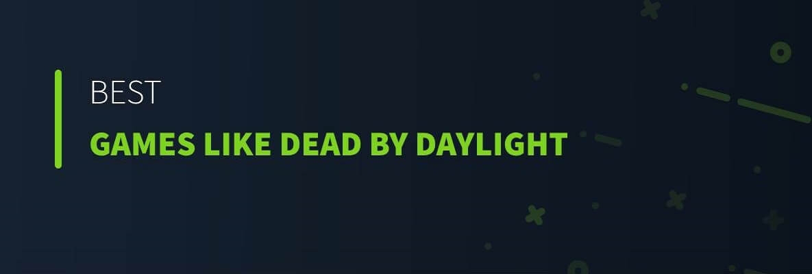 Best Games Like Dead by Daylight