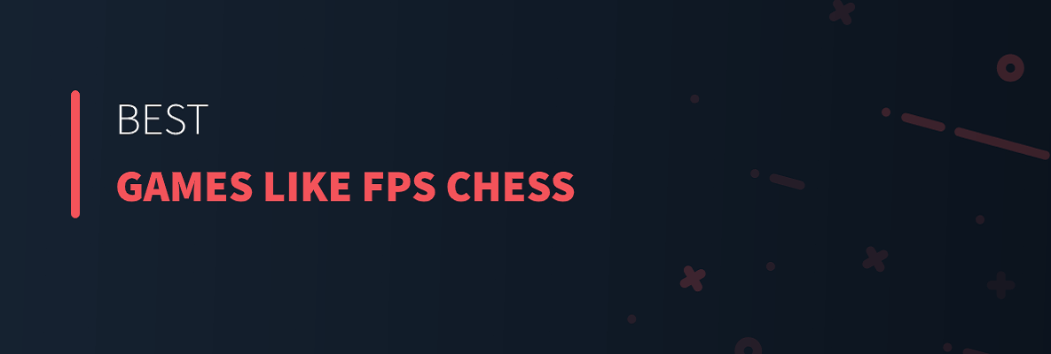 Best Games Like FPS Chess