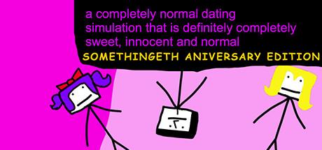 a completely normal dating simulation that is definitely completely sweet, innnocent and normal: SOMETHINGETH ANIVERSARY EDITION