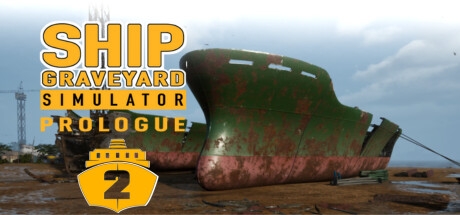 Ship Graveyard Simulator 2: Prologue