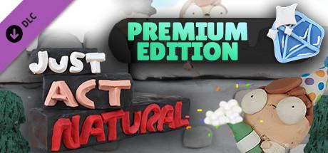 Just Act Natural: Premium Version
