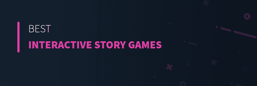 Best Interactive Story Games
