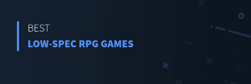 Best Low-Spec RPG Games
