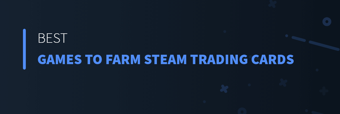 Best Games to Farm Steam Trading Cards