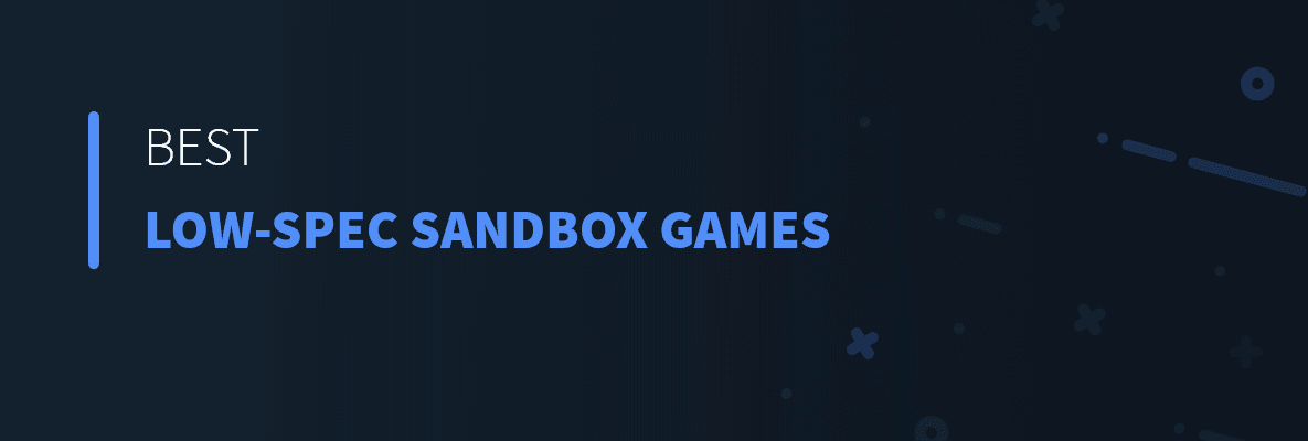 Best Low-Spec Sandbox Games