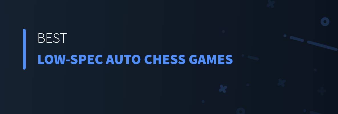 Best Low-Spec Auto Chess Games