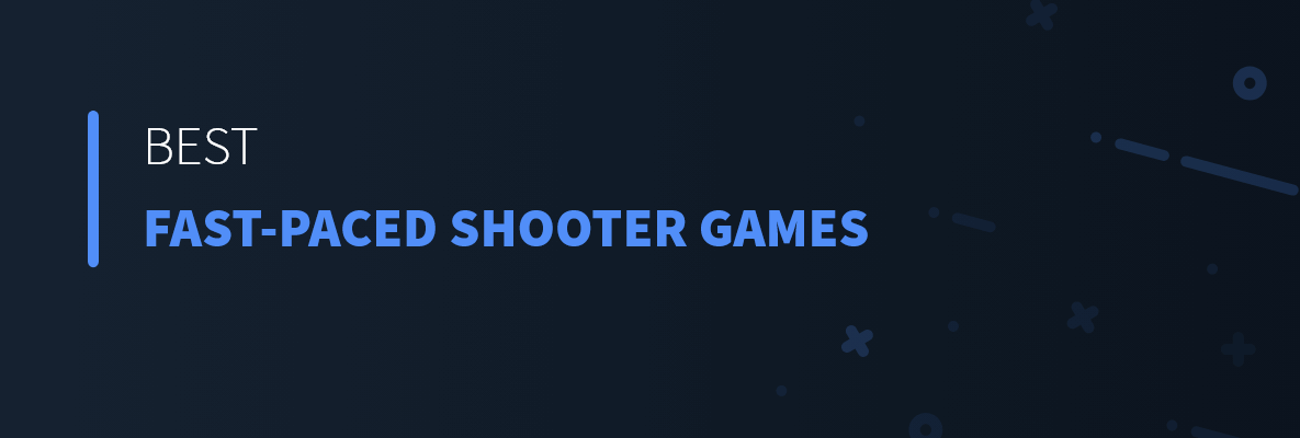 Best Fast-Paced Shooter Games